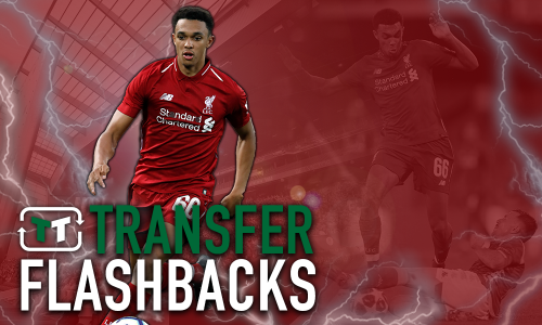 Transfer Flashbacks: Trent Alexander-Arnold’s debut