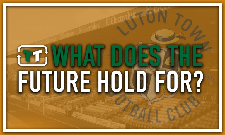 What does the future hold for Luton Town?