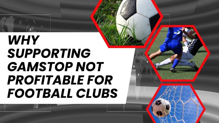 Why Supporting GamStop Not Profitable For Football Clubs